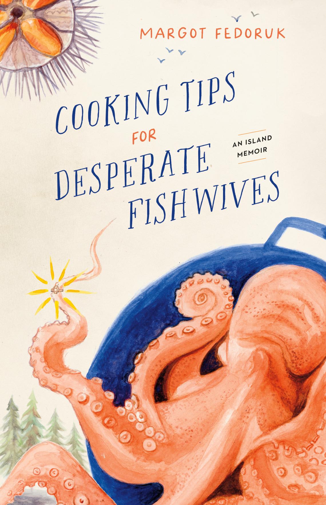 Cover of book Cooking Tips for Desperate Fishwives by Margot Fedoruk