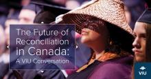 The Future of Reconciliation in Canada A VIU Conversation