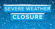 Words Severe Weather Closure written with a snowy background