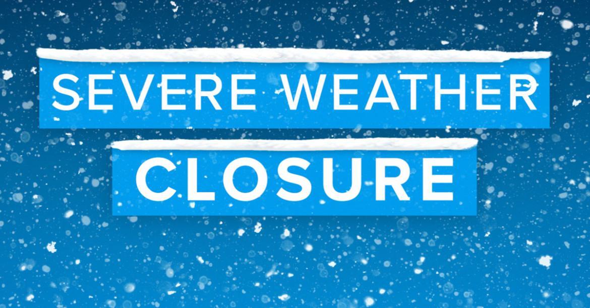 Severe weather closure written in a snowy graphic