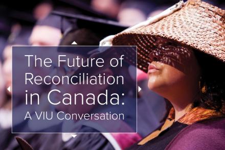 The Future of Reconciliation in Canada A VIU Conversation