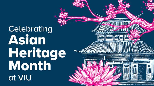 Text reads Celebrating Asian Heritage Month at VIU with image of cherry blossoms and lotus flower