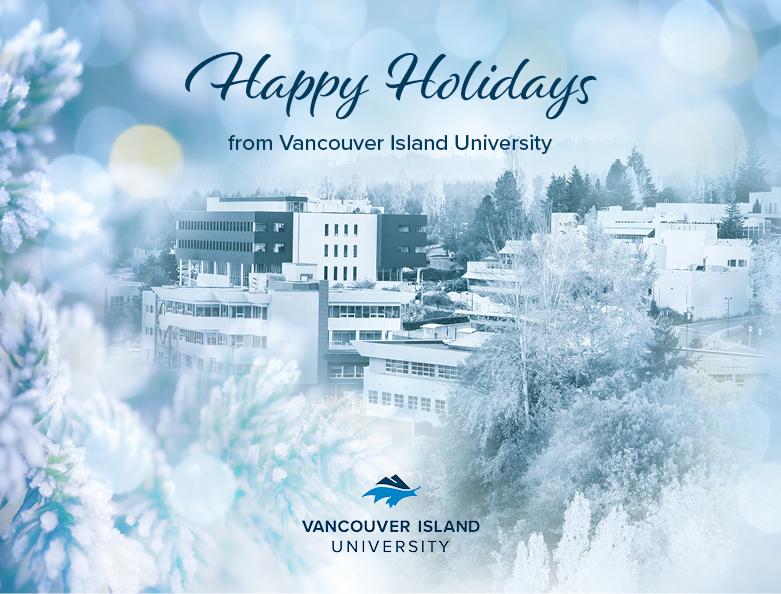 An image of VIU's Nanaimo campus with snow and the message Happy Holidays from all of us at Vancouver Island University
