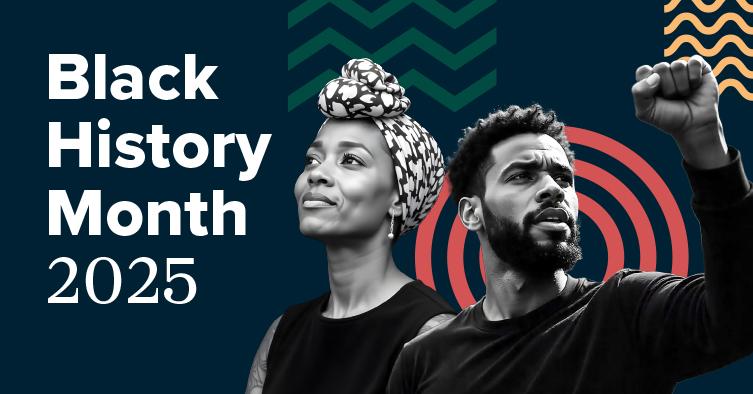 Graphic illustration: the text reads Black History Month 2025 with a Black woman looking skyward and a Black Man raising his fist to the sky.