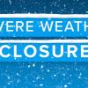Words Severe Weather Closure written with a snowy background